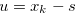 $u=x_ k-s$
