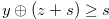 $y \oplus (z+s) \geq s$