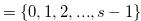$=\{ 0,1,2,...,s-1\} $