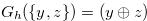 $G_ h(\{ y,z\} )= (y \oplus z)$