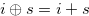 $i \oplus s = i + s$