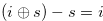 $(i \oplus s)-s = i$