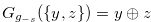 $G_{g_{-s}}(\{ y,z\} )= y \oplus z$