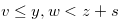 $v \leq y, w< z+s$