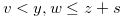 $v < y, w \leq z+s$
