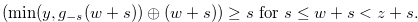 $\displaystyle (\min (y,g_{-s}(w+s)) \oplus (w+s)) \geq s \text { for } s \leq w+s < z+s. \label{eqgrundy2}  $