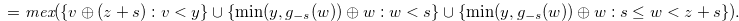 \begin{equation}  =\textit{mex}(\{ v \oplus (z+s):v<y\}  \cup \{  \min (y,g_{-s}(w)) \oplus w:w < s\}  \cup \{  \min (y,g_{-s}(w)) \oplus w :s \leq w < z+s\} ).\label{fromgstog1} \end{equation}