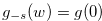 $g_{-s}(w)=g(0)$