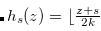 $h_ s(z) = \lfloor \frac{z+s}{2k}\rfloor $