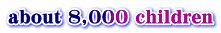 about 8,000 children