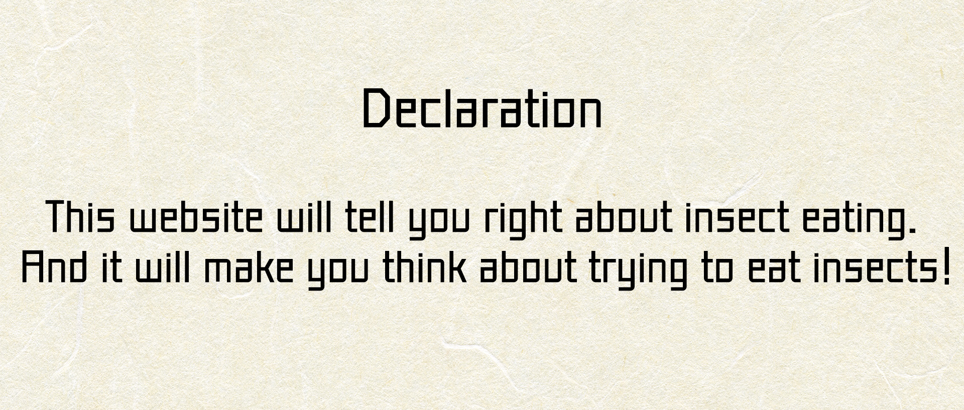 Our Resolution We help as many people as possible to gain the correct knowledge about eating worms and insects through this website and encourage them to feel  ”Maybe we can try.”